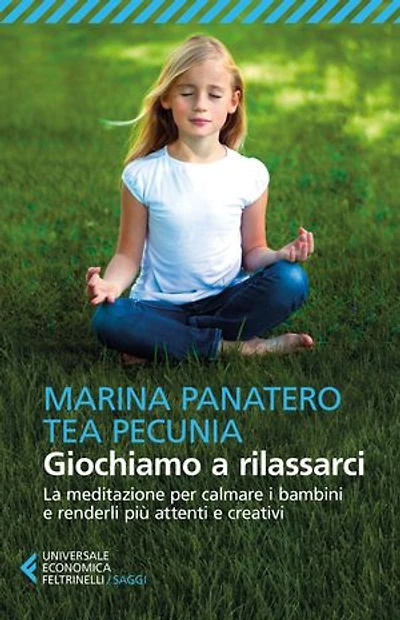 Giochiamo a rilassarci: La meditazione per calmare i bambini e renderli più attenti e creativi