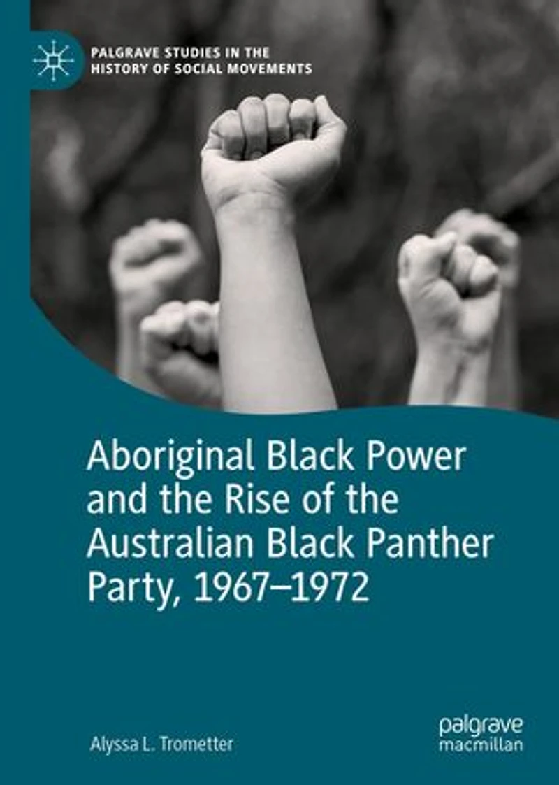 Aboriginal Black Power and the Rise of Australian Panther Party, 1967-1972