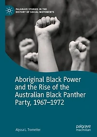Aboriginal Black Power and the Rise of Australian Panther Party, 1967-1972