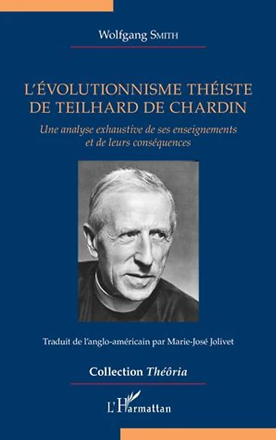 L'évolutionnisme théiste de Teilhard de Chardin: Une analyse exhaustive de ses enseignements et de leurs conséquences