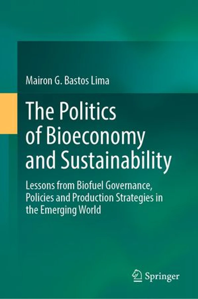 The Politics Of Bioeconomy And Sustainability: Lessons From Biofuel Governance, Policies Production Strategies Emerging World