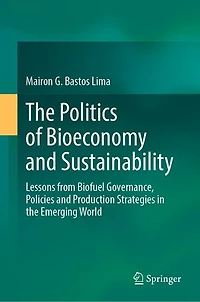 The Politics Of Bioeconomy And Sustainability: Lessons From Biofuel Governance, Policies Production Strategies Emerging World
