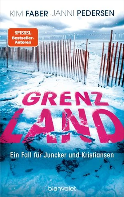 Grenzland: Ein Fall für Juncker und Kristiansen - Nervenzerreißende skandinavische Spannung – der nächste Fall der Nr.-1-SPIEGEL-Bestsellerreihe.