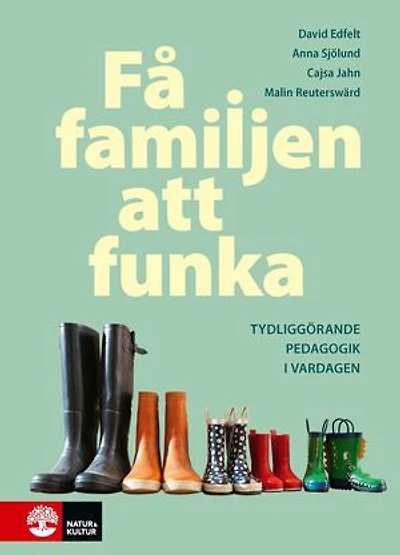 Få familjen att funka : Tydliggörande pedagogik i vardagen