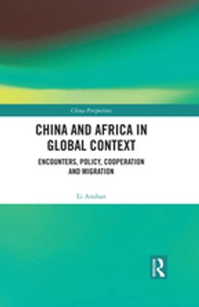 China and Africa Global Context: Encounters, Policy, Cooperation Migration
