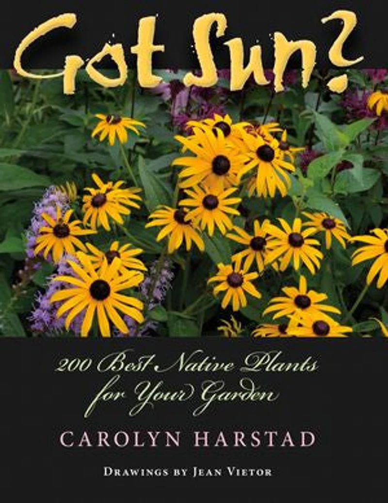 Got Sun?: 200 Best Native Plants For Your Garden