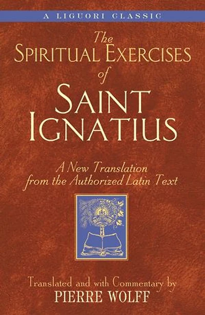 the Spiritual Exercises of Saint Ignatius: A New Translation from Authorized Latin Text