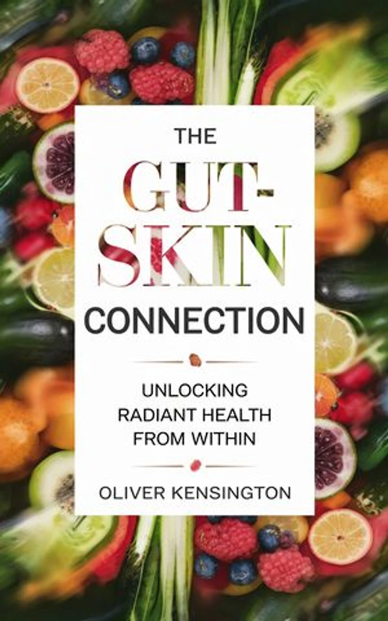 The Gut-Skin Connection: Unlocking Radiant Health from Within