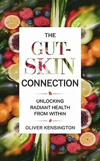The Gut-Skin Connection: Unlocking Radiant Health from Within