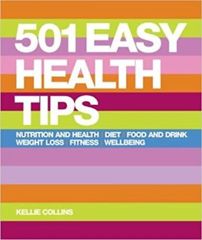 501 Easy Health Tips: Nutrition and Health, Diet, Food & Drink, Weight Loss, Fitness, Wellbeing