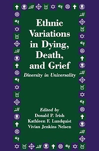 Ethnic Variations Dying, Death and Grief: Diversity Universality