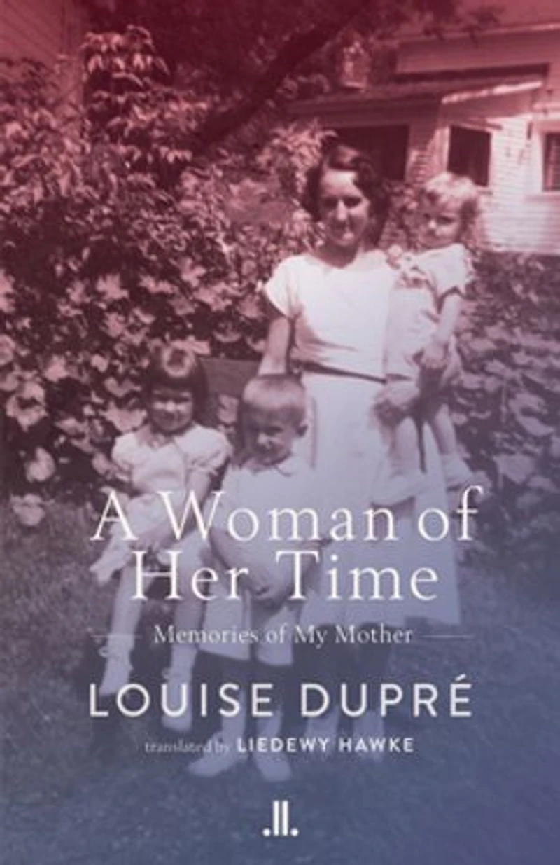 A Woman of Her Time: Memories My Mother