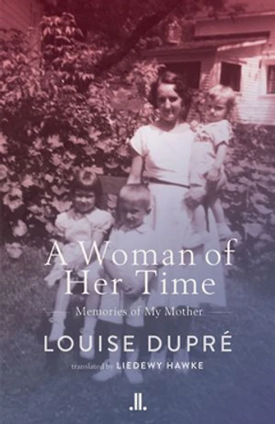 A Woman of Her Time: Memories My Mother
