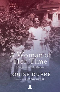 A Woman of Her Time: Memories My Mother