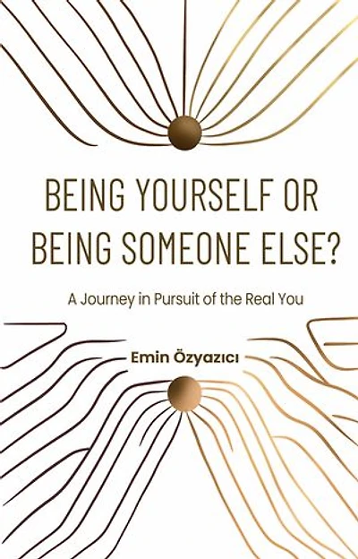 Being Yourself or Being Someone Else: A Journey in Pursuit of the Real You