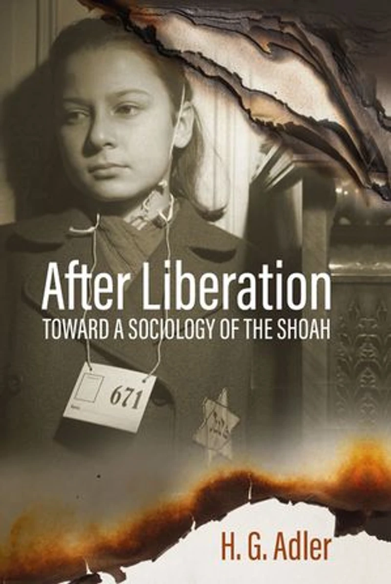 After Liberation: Toward a Sociology of the ShoahSelected Essays