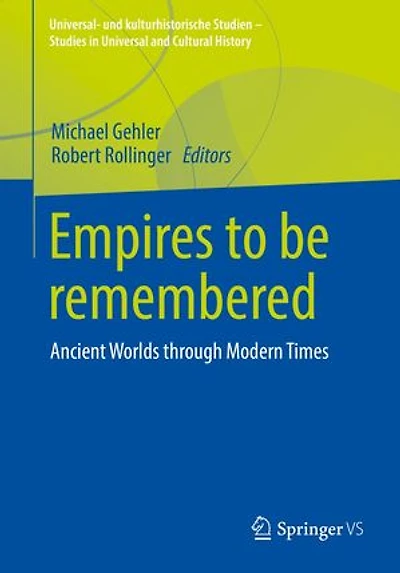 Empires to be remembered: Ancient Worlds through Modern Times