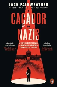 O Caçador de Nazis: A História de Fritz Bauer, O Homem Que Lutou Para Levar os Nazis à Justiça