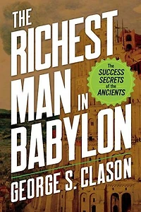 the Richest Man Babylon: Success Secrets of Ancients
