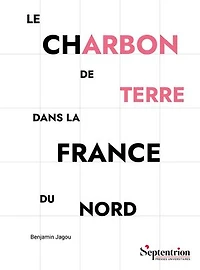 Le charbon de terre dans la France du Nord: Son usage jusqu’à l’époque moderne