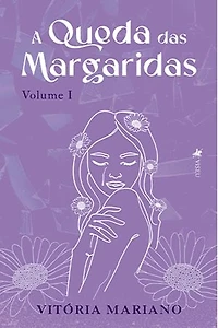 A Queda das Margaridas: Volume I