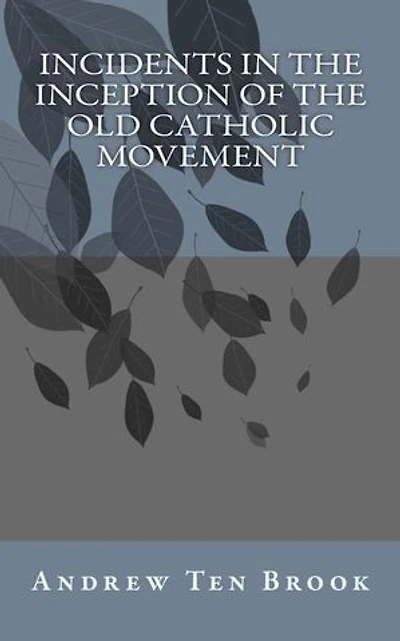 Incidents in the Inception of the Old Catholic Movement