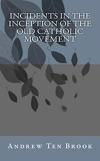 Incidents in the Inception of the Old Catholic Movement