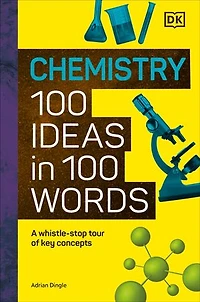 Chemistry 100 Ideas Words: A Whistle-Stop Tour of Chemistry's Key Concepts