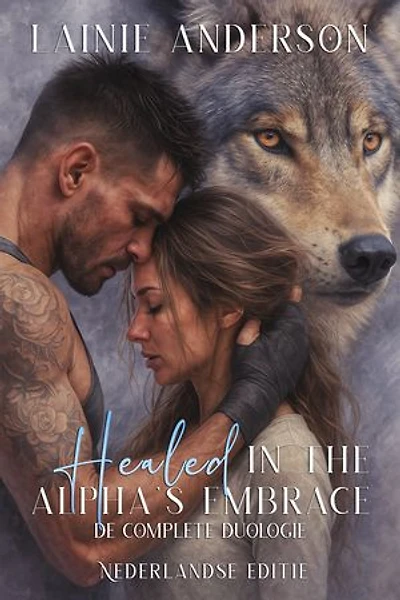 Healed in the Alpha's Embrace: Een door het lot verbonden weerwolvenkoppel