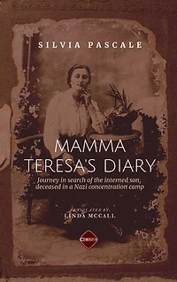 Mamma Teresa's Diary: Journey In Search Of Her Son Who Died While Interned In A Nazi Concentration Camp