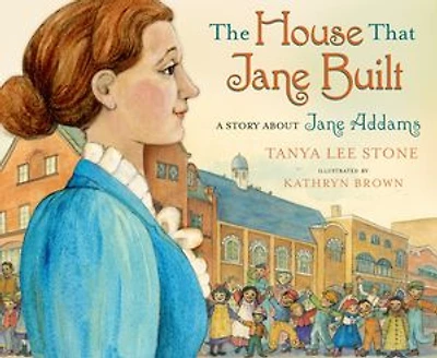 The House That Jane Built: A Story About Addams