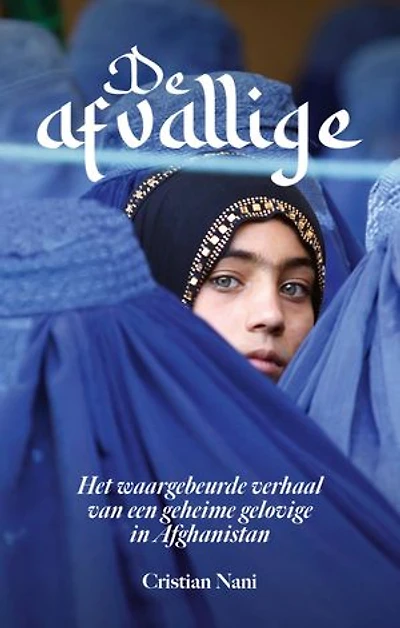 De afvallige: Het waargebeurde verhaal van een geheime gelovige in Afghanistan