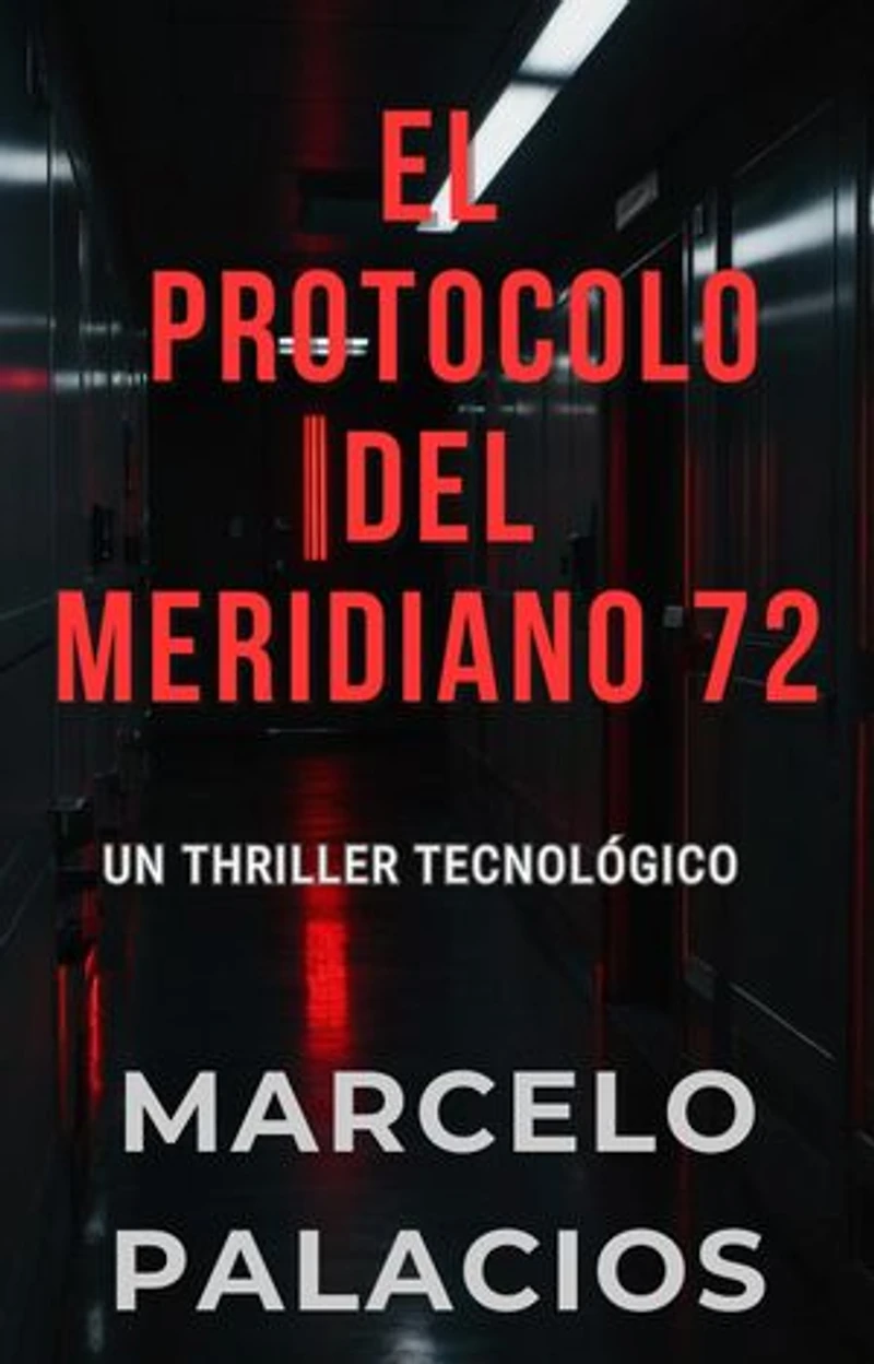 El Protocolo del Meridiano 72: un Thriller Tecnológico