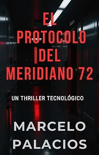 El Protocolo del Meridiano 72: un Thriller Tecnológico