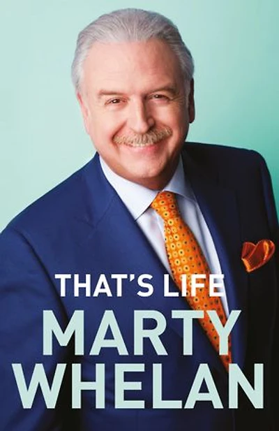 That's Life – Marty Whelan's Memoir: A Life through Music