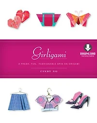 Girligami Kit: A Fresh, Fun, Fashionable Spin on Origami: Origami for Girls Kit with Book, 60 Papers: Great Kids!