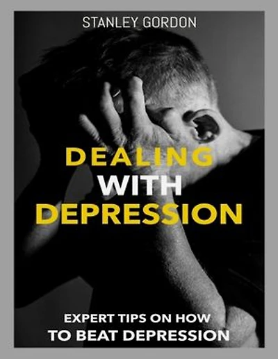 Dealing With Depression: Expert Tips On How to Beat Depression