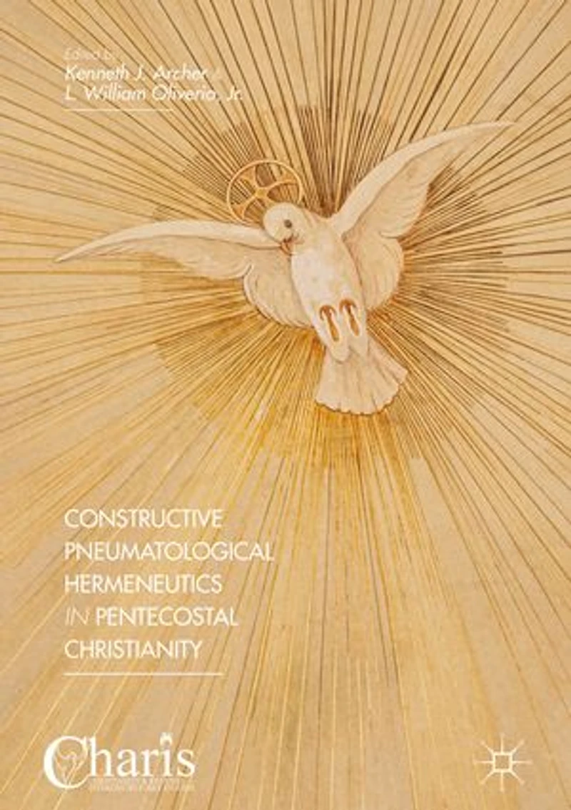 Constructive Pneumatological Hermeneutics Pentecostal Christianity
