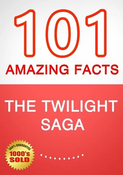 The Twilight Saga - 101 Amazing Facts You Didn't Know