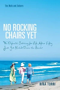 No Rocking Chairs Yet: the Default Setting for Life After Fifty Just Got Kicked Down Beach!
