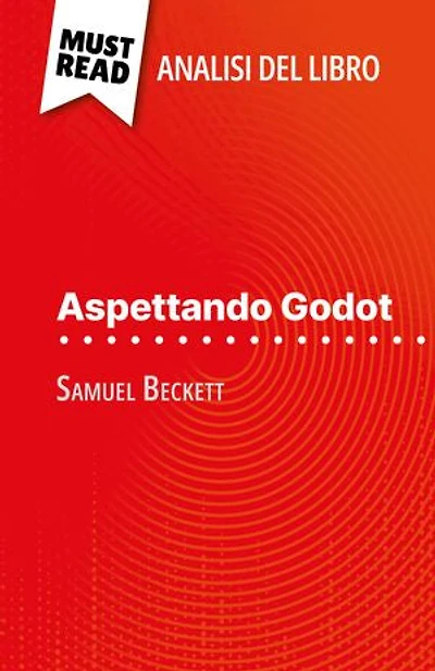 Aspettando Godot di Samuel Beckett (Analisi del libro): Analisi completa e sintesi dettagliata del lavoro