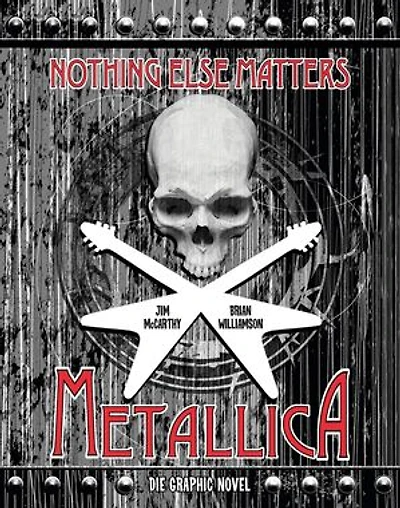 Metallica: Nothing Else Matters - Die Graphic Novel