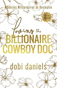 Loving the Billionaire Cowboy Doc: Une douce romance entre un médecin milliardaire