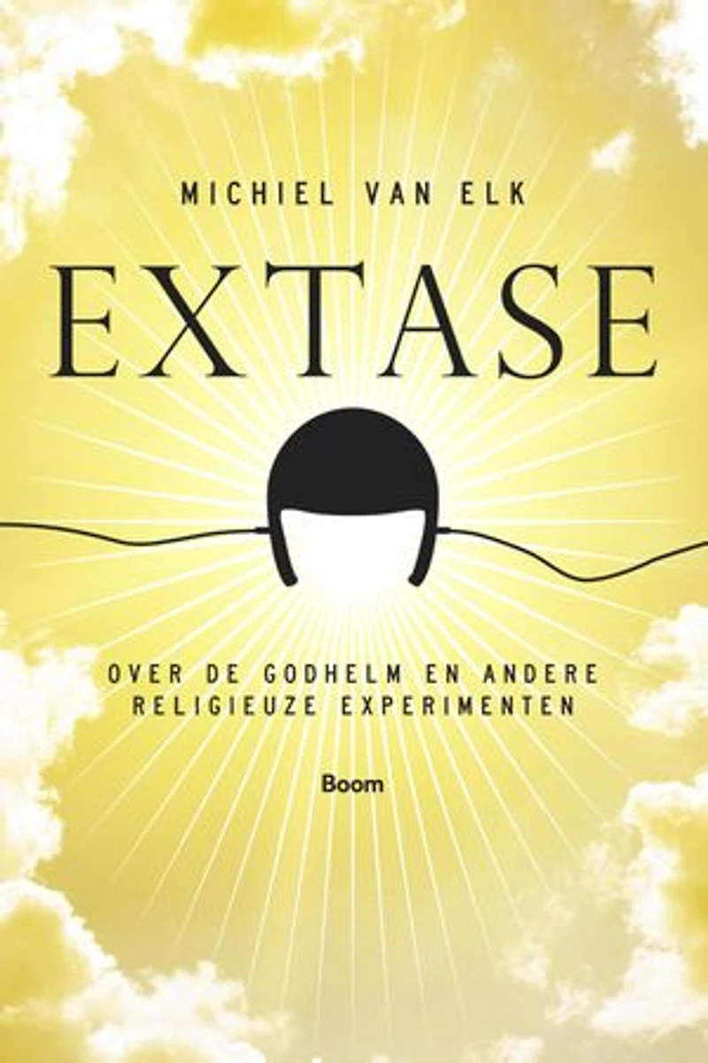 Extase: over de Godhelm en andere religieuze experimenten