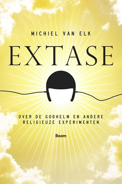 Extase: over de Godhelm en andere religieuze experimenten