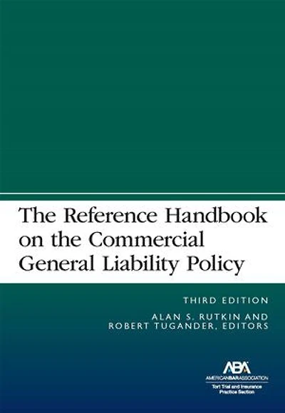 The Reference Handbook on the Commercial General Liability Policy