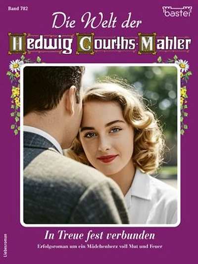 Die Welt der Hedwig Courths-Mahler 782: In Treue fest verbunden
