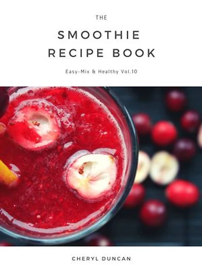 The Smoothie Recipe Book: Easy-Mix & Healthy