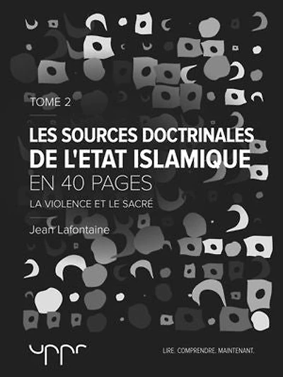 Les sources doctrinales de l'État Islamique – Tome 2: La violence et le sacré