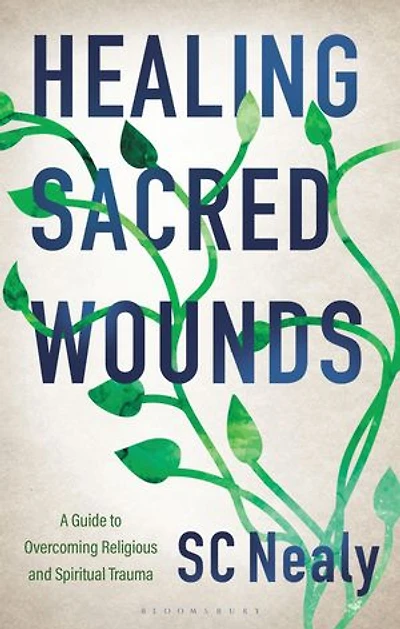 Healing Sacred Wounds: A Guide to Overcoming Religious and Spiritual Trauma